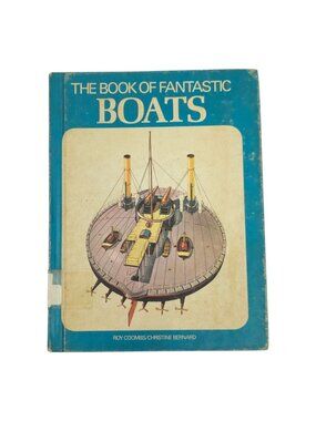 The Book of Fantastic Boats Roy Coombs Christine Bernard HC 1974 Illustrated